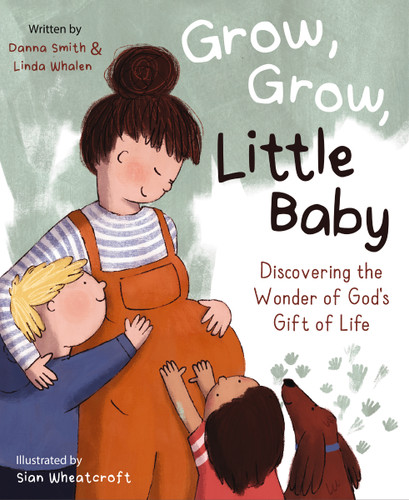 Grow, Grow, Little Baby: Discovering the Wonder of God's Gift of Life book cover by Danna Smith, Linda Whalen