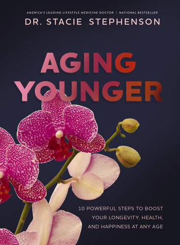 Aging Younger: 10 Powerful Steps to Boost Your Longevity, Health, and Happiness at Any Age book cover by Dr. Stacie Stephenson