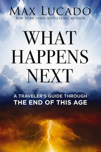 What Happens Next: A Traveler’s Guide Through the End of This Age book cover by Max Lucado