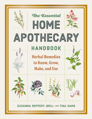 The Essential Home Apothecary Handbook: Herbal Remedies to Know, Grow, Make, and Use book cover by Susanna Reppert-Brill, Tina Sams