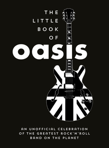 The Little Book of Oasis: An Unofficial Celebration of the Greatest Rock 'n' Roll Band on the Planet book cover by Summersdale Publishers