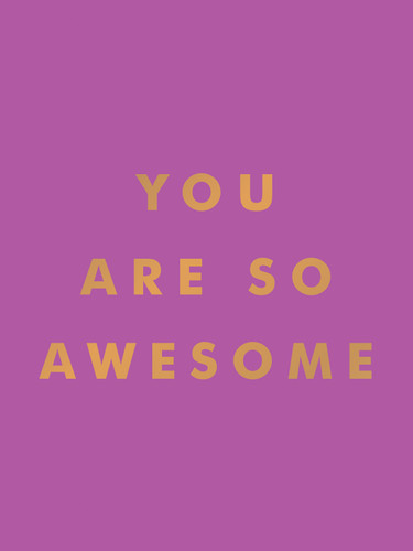 You Are So Awesome: Uplifting Quotes and Affirmations to Celebrate How Amazing You Are book cover by Summersdale Publishers