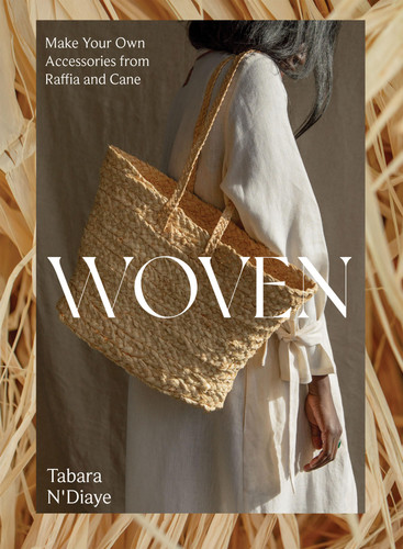 Woven: Make Your Own Accessories from Raffia, Rope and Cane book cover by Tabara N'Diaye