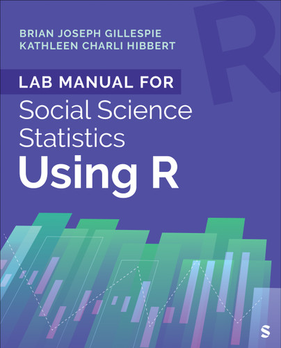 Lab Manual for Social Science Statistics Using R book cover by Brian Joseph Gillespie, Kathleen Charli Hibbert