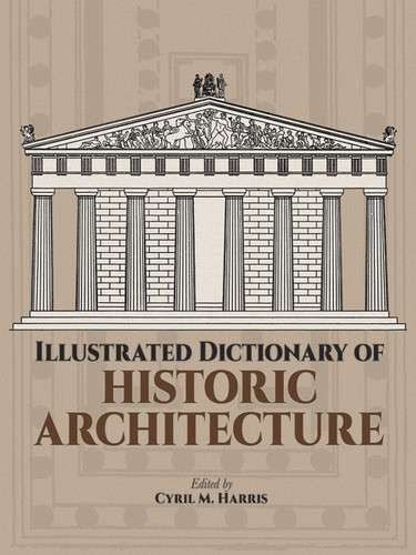Illustrated Dictionary of Historic Architecture (Dover Architecture) book cover by 