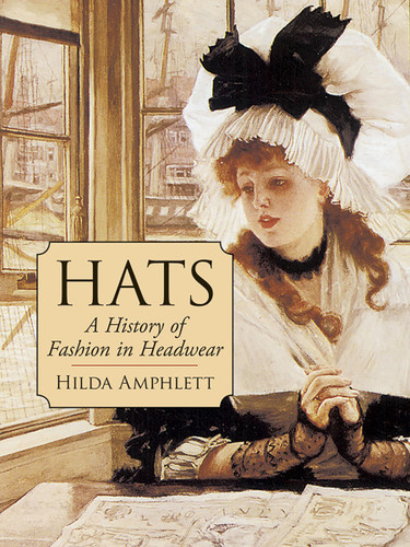 Hats: A History of Fashion in Headwear (Dover Fashion and Costumes) book cover by Hilda Amphlett