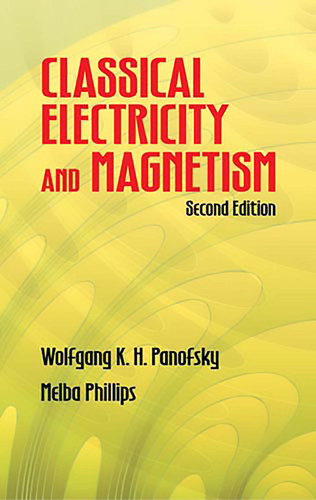 Classical Electricity and Magnetism: Second Edition (Dover Books on Physics) book cover by Wolfgang K. H. Panofsky, Melba Phillips