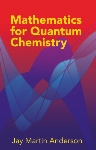 Mathematics for Quantum Chemistry (Dover Books on Chemistry) book cover by Jay Martin Anderson
