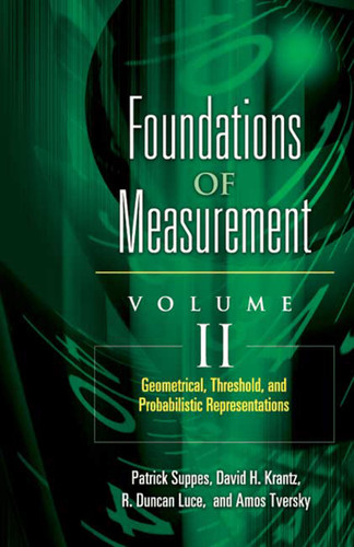 Foundations of Measurement Volume II: Geometrical, Threshold, and Probabilistic Representations (Dover Books on Mathematics) book cover by David H. Krantz, R. Duncan Luce, Amos Tversky, Patrick Suppes