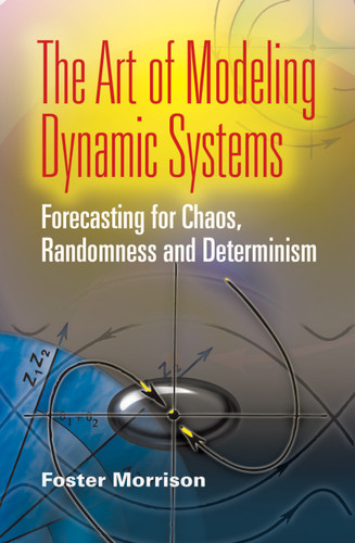 The Art of Modeling Dynamic Systems: Forecasting for Chaos, Randomness and Determinism (Dover Books on Computer Science) book cover by Foster Morrison