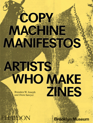 Copy Machine Manifestos: Artists Who Make Zines book cover by Drew Sawyer, Branden W. Joseph