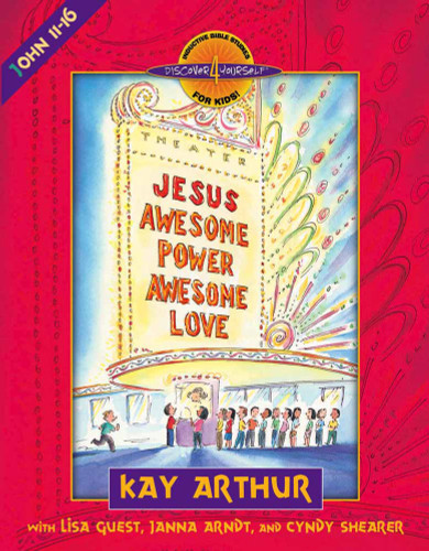 Jesus--Awesome Power, Awesome Love: John 11-16 (Discover 4 Yourself Inductive Bible Studies for Kids) book cover by Kay Arthur, Lisa Guest, Janna Arndt, Cyndy Shearer