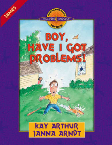 Boy, Have I Got Problems!: James (Discover 4 Yourself Inductive Bible Studies for Kids) book cover by Kay Arthur, Janna Arndt