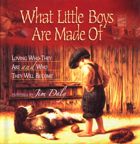 What Little Boys Are Made Of: Loving Who They Are and Who They Will Become book cover by Jim Daly