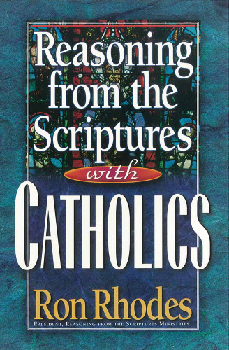 Reasoning from the Scriptures with Catholics book cover by Ron Rhodes