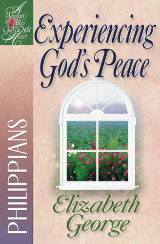 Experiencing God's Peace: Philippians (A Woman After God's Own Heart) book cover by Elizabeth George
