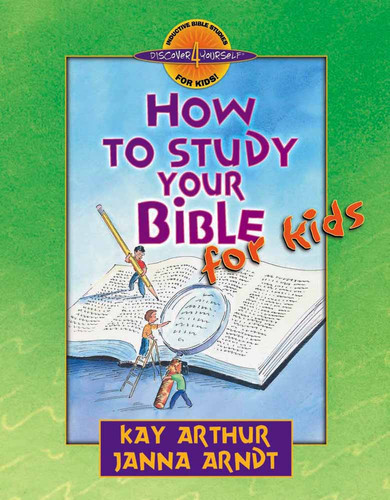 How to Study Your Bible for Kids (Discover 4 Yourself Inductive Bible Studies for Kids) book cover by Kay Arthur, Janna Arndt