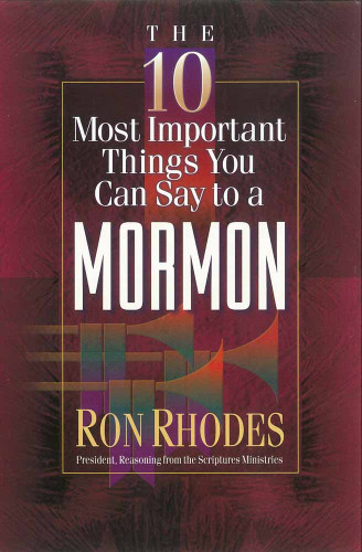 The 10 Most Important Things You Can Say to a Mormon (The 10 Most Important Things) book cover by Ron Rhodes