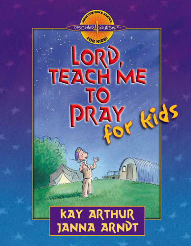 Lord, Teach Me to Pray for Kids (Discover 4 Yourself Inductive Bible Studies for Kids) book cover by Kay Arthur, Janna Arndt