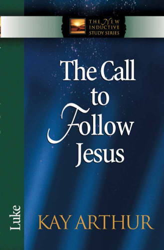 The Call to Follow Jesus: Luke (The New Inductive Study Series) book cover by Kay Arthur