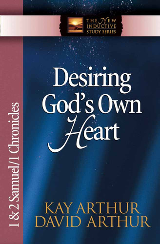 Desiring God's Own Heart: 1 & 2 Samuel & 1 Chronicles (The New Inductive Study Series) book cover by Kay Arthur, David Arthur