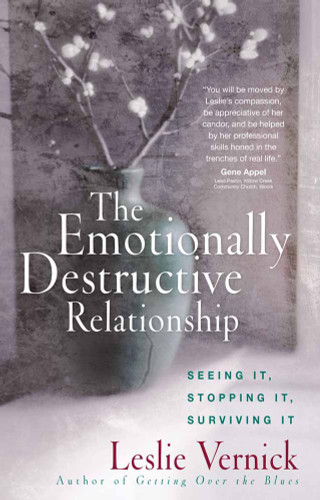 The Emotionally Destructive Relationship: Seeing It, Stopping It, Surviving It book cover by Leslie Vernick