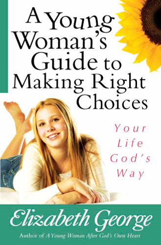 A Young Woman's Guide to Making Right Choices: Your Life God's Way book cover by Elizabeth George