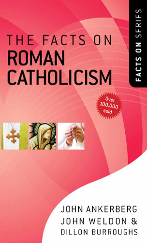 The Facts on Roman Catholicism (The Facts On Series) book cover by John Ankerberg, John Weldon, Dillon Burroughs