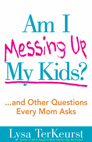 Am I Messing Up My Kids?: ...and Other Questions Every Mom Asks book cover by Lysa Terkeurst