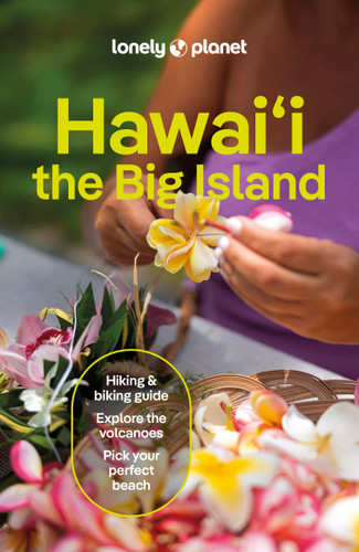 Lonely Planet Hawaii the Big Island: Plan the Trip of a Lifetime | Detailed Itineraries & Maps | Insider Tips | Covers Kailua-Kona, Hilo, HawaiÊ»i Volcanoes National Park and more (Travel Guide) book cover by Ashley Harrell, Meghan Miner Murray, Jade Bremner