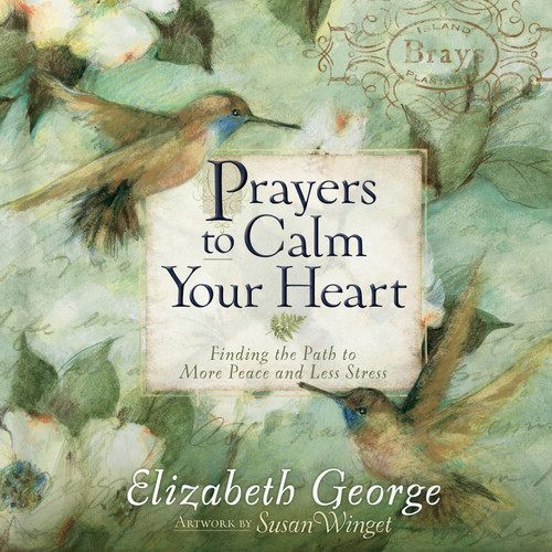 Prayers to Calm Your Heart: Finding the Path to More Peace and Less Stress book cover by Elizabeth George
