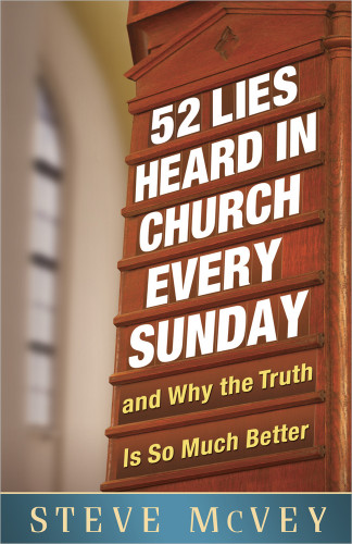 52 Lies Heard in Church Every Sunday: ...And Why the Truth Is So Much Better book cover by Steve McVey