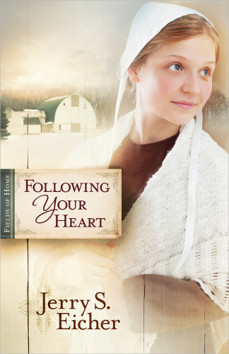 Following Your Heart (Fields of Home) book cover by Jerry S. Eicher