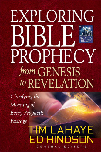 Exploring Bible Prophecy from Genesis to Revelation: Clarifying the Meaning of Every Prophetic Passage (Tim LaHaye Prophecy Library) book cover by Tim LaHaye, Ed Hindson