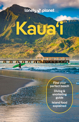Lonely Planet Kauai: Plan the Trip of a Lifetime | Detailed Itineraries & Maps | Insider Tips | Covers Lihu'e, Kapa'a & the East Side, Hanalei & the North Shore and more (Travel Guide) book cover by Ashley Harrell, Sarah Etinas