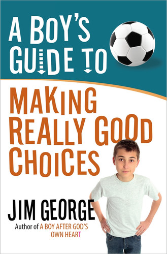 A Boy's Guide to Making Really Good Choices book cover by Jim George