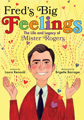 Fred's Big Feelings: The Life and Legacy of Mister Rogers book cover by Laura Renauld