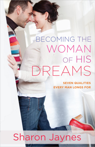 Becoming the Woman of His Dreams: Seven Qualities Every Man Longs For book cover by Sharon Jaynes
