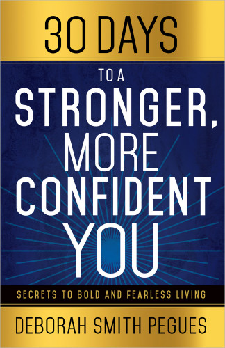 30 Days to a Stronger, More Confident You: Secrets to Bold and Fearless Living book cover by Deborah Smith Pegues
