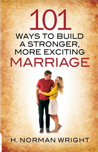 101 Ways to Build a Stronger, More Exciting Marriage book cover by H. Norman Wright