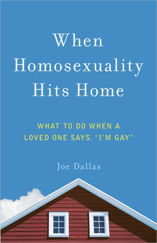 When Homosexuality Hits Home: What to Do When a Loved One Says, "I'm Gay" book cover by Joe Dallas