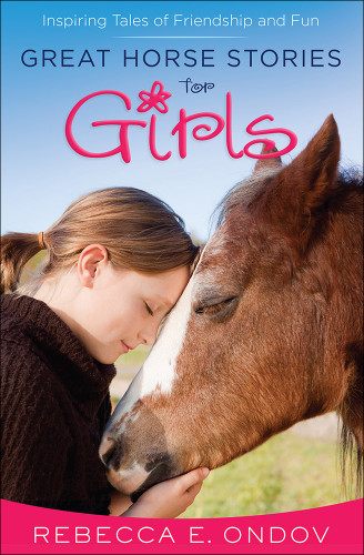 Great Horse Stories for Girls: Inspiring Tales of Friendship and Fun book cover by Rebecca E. Ondov