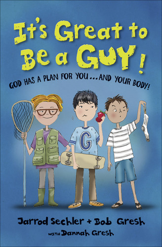 It's Great to Be a Guy!: God Has a Plan for You...and Your Body! book cover by Bob Gresh, Jarrod Sechler, Dannah Gresh