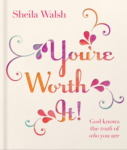 You're Worth It!: God Knows the Truth of Who You Are book cover by Sheila Walsh