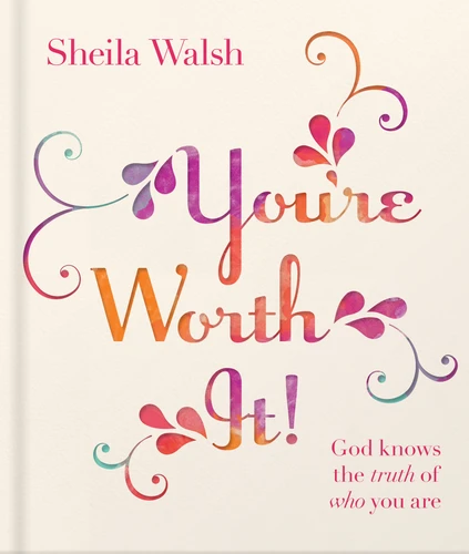 You're Worth It!: God Knows the Truth of Who You Are book cover by Sheila Walsh