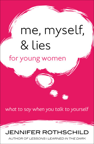 Me, Myself, and Lies for Young Women: What to Say When You Talk to Yourself book cover by Jennifer Rothschild