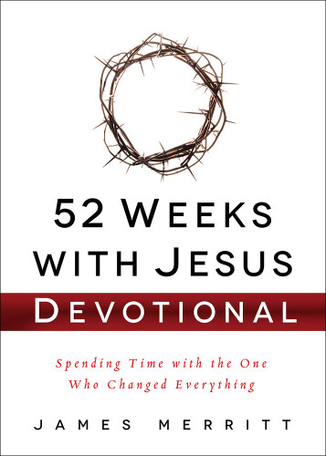 52 Weeks with Jesus Devotional: Spending Time with the One Who Changed Everything book cover by James Merritt