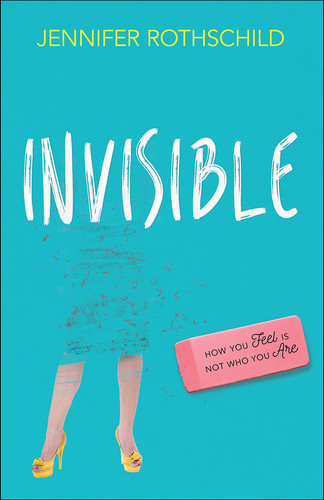 Invisible: How You Feel Is Not Who You Are book cover by Jennifer Rothschild