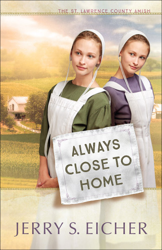 Always Close to Home (The St. Lawrence County Amish) book cover by Jerry S. Eicher