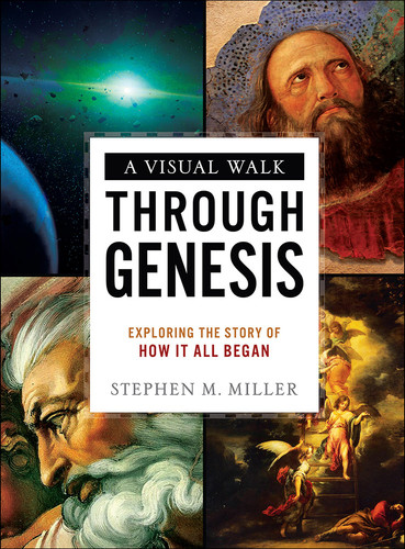 A Visual Walk Through Genesis: Exploring the Story of How It All Began book cover by Stephen M. Miller